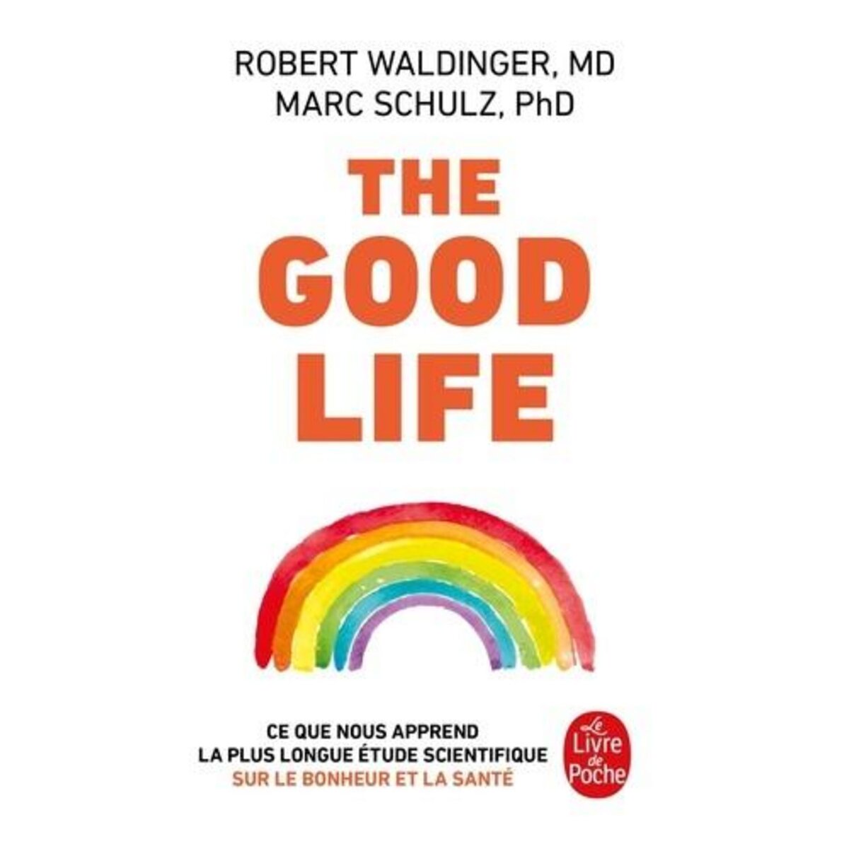THE GOOD LIFE. CE QUE NOUS APPREND LA PLUS LONGUE ETUDE SCIENTIFIQUE SUR LE BONHEUR ET LA SANTE, Waldinger Robert