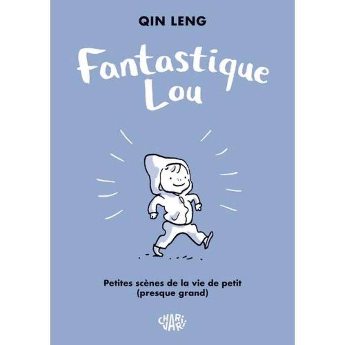 FANTASTIQUE LOU. PETITES SCENES DE LA VIE DE PETIT PRESQUE GRAND, Leng Qin