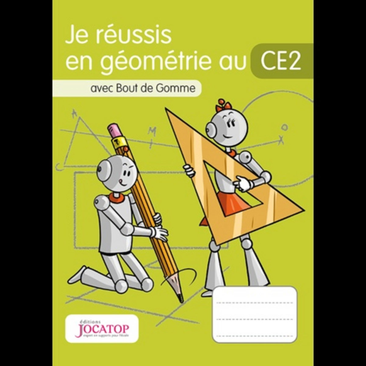 JE REUSSIS EN GEOMETRIE AU CE2 AVEC BOUT DE GOMME, Lefèvre Laurence