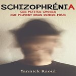 SCHIZOPHRENIA, Raoul Yannick