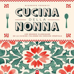 CUCINA DELLA NONNA. LES GRANDS CLASSIQUES DE LA CUISINE ITALIENNE EN VERSION VEGETALE, Federici Giuseppe