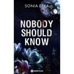 NOBODY SHOULD KNOW, Eska Sonia