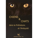 CHIENS ET CHATS DANS LA PREHISTOIRE ET L'ANTIQUITE, Bellier Claire