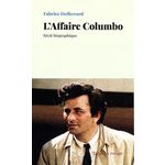 L'AFFAIRE COLUMBO. RECIT BIOGRAPHIQUE, Defferrard Fabrice