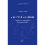 L'AVENIR D'UN SILENCE. DEREALISATION, REFOULEMENT, AMNESIE DES MASSES, Kahn Laurence