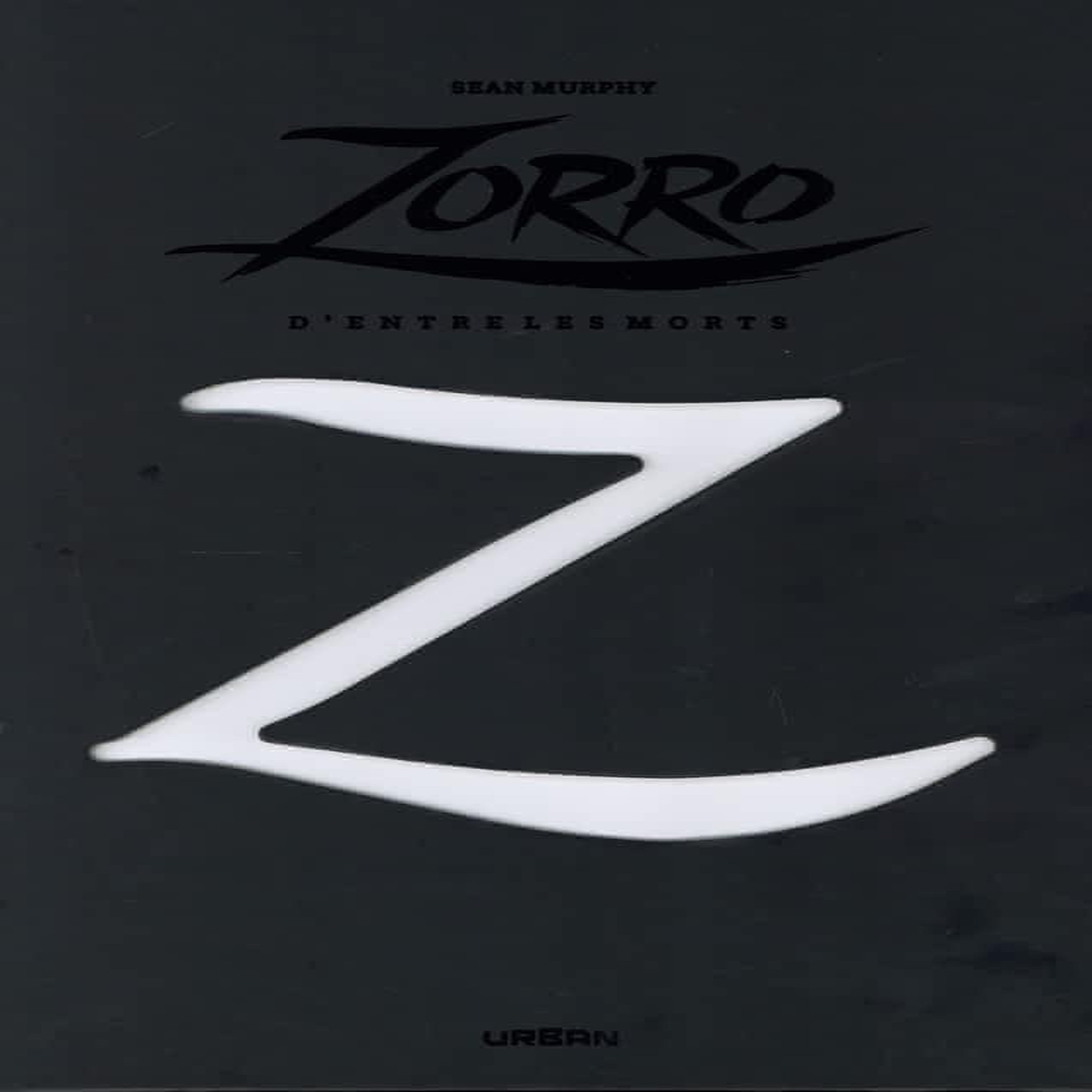 ZORRO : D'ENTRE LES MORTS : AVEC 1 EX-LIBRIS ET 1 POSTER EXCLUSIF. EDITION LIMITEE, Murphy Sean