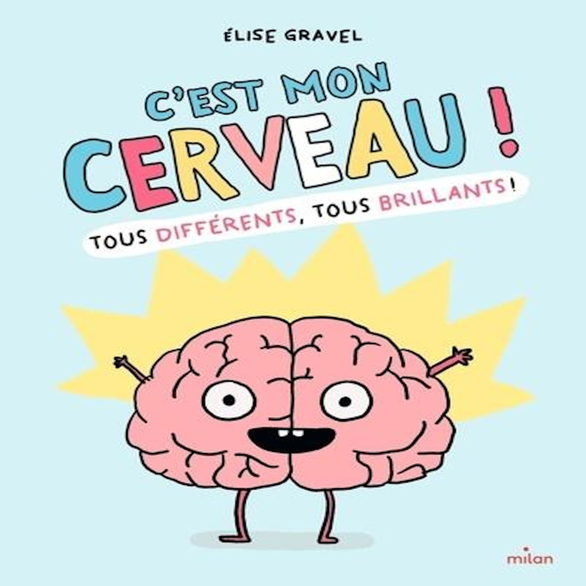 C'EST MON CERVEAU ! TOUS DIFFERENTS, TOUS BRILLANTS !, Gravel Elise