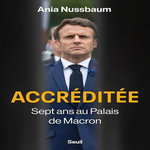 ACCREDITEE. SEPT ANS AU PALAIS DE MACRON, Nussbaum Ania