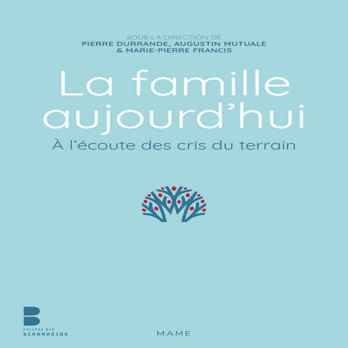 LA FAMILLE AUJOURD'HUI. A L'ECOUTE DES CRIS DU TERRAIN, Durrande Pierre