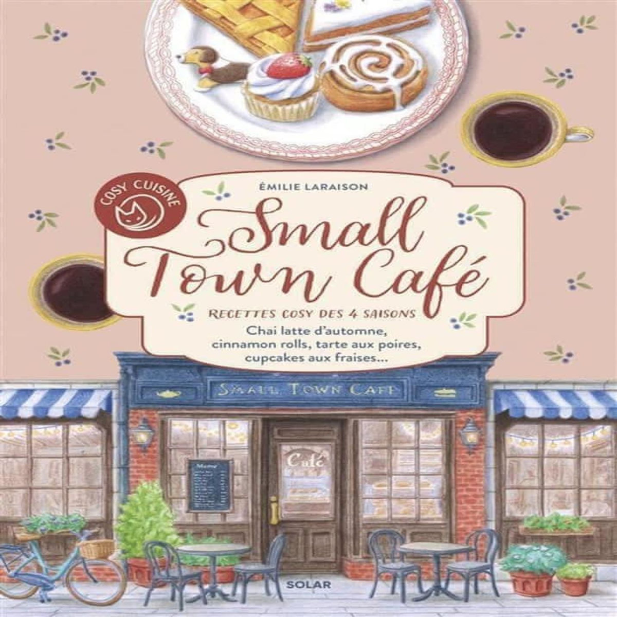 SMALL TOWN CAFE. RECETTES COSY DES 4 SAISONS, Laraison Emilie