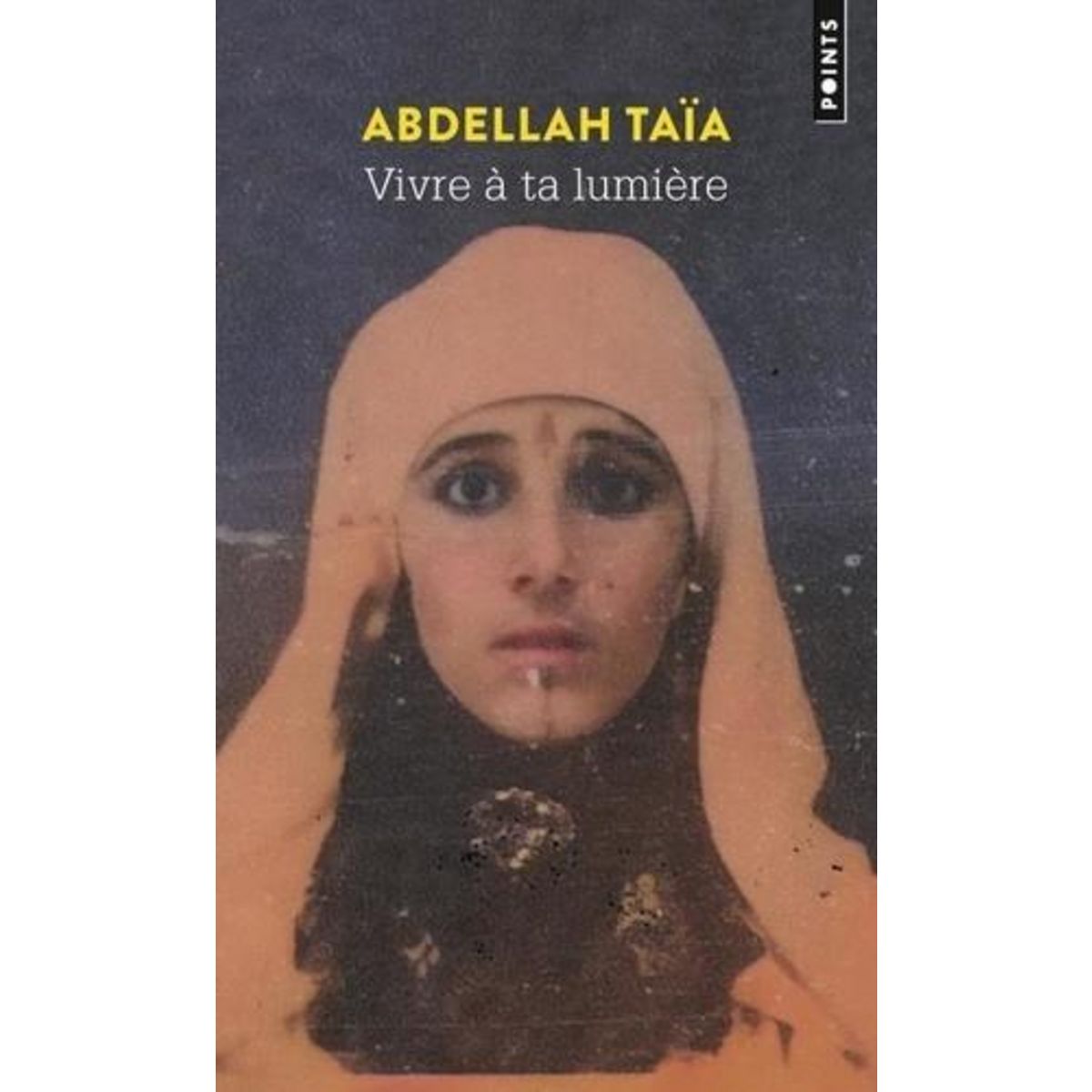 VIVRE A TA LUMIERE, Taïa Abdellah