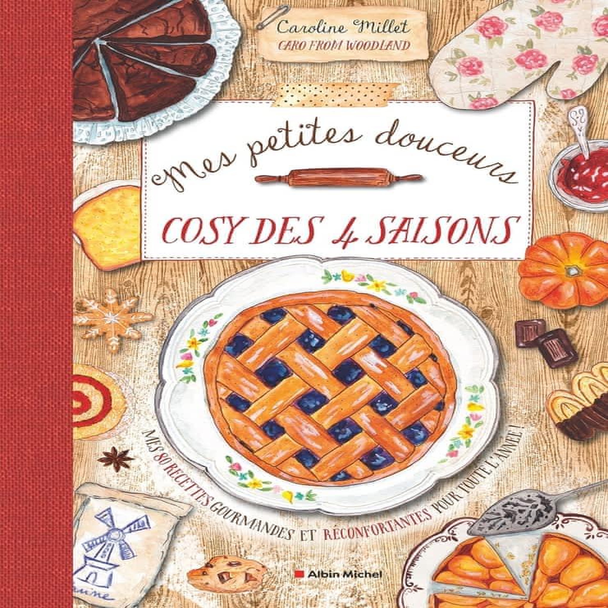 MES PETITES DOUCEURS COSY DES 4 SAISONS. MES 80 RECETTES GOURMANDES ET RECONFORTANTES POUR TOUTE L'ANNEE !, Millet Caroline