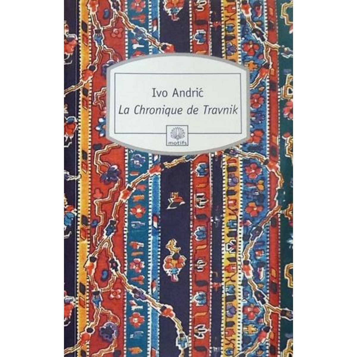 LA CHRONIQUE DE TRAVNIK, Andrić Ivo