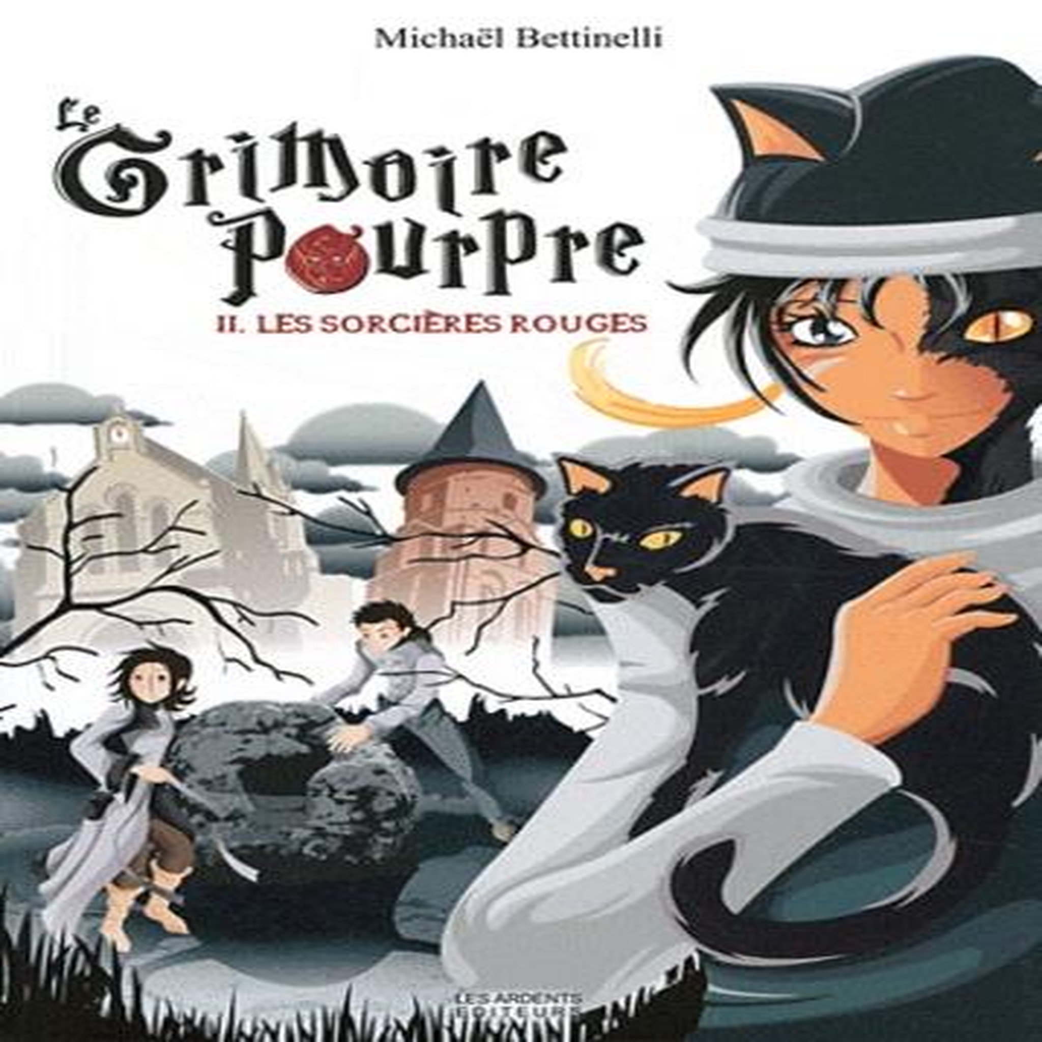 LE GRIMOIRE POURPRE TOME 2 : LES SORCIERES ROUGES, Bettinelli Michaël
