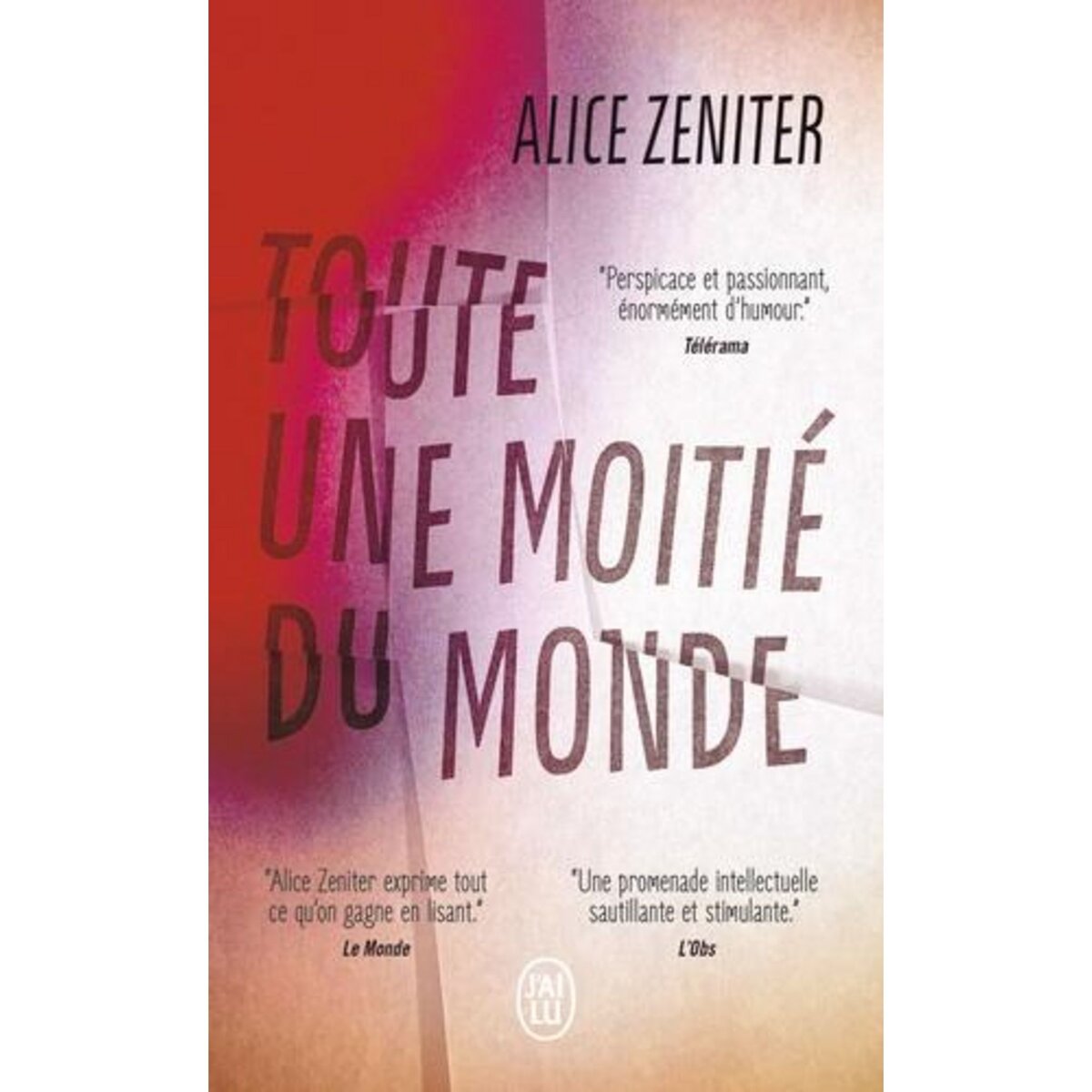 TOUTE UNE MOITIE DU MONDE, Zeniter Alice
