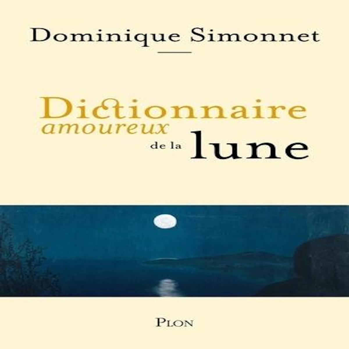 DICTIONNAIRE AMOUREUX DE LA LUNE, Simonnet Dominique