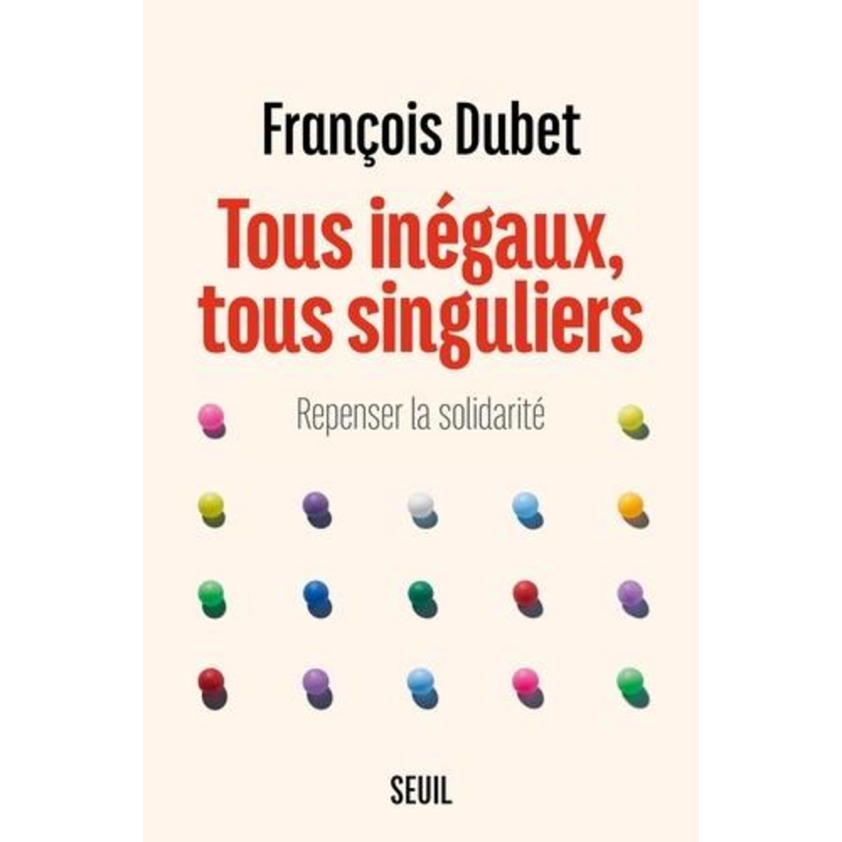 TOUS INEGAUX, TOUS SINGULIERS. REPENSER LA SOLIDARITE, Dubet François