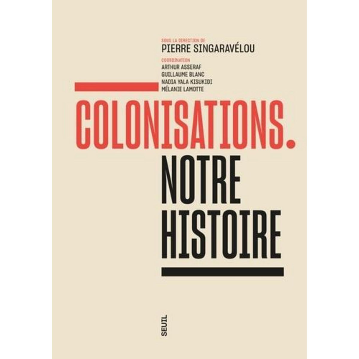 COLONISATIONS. NOTRE HISTOIRE, Singaravélou Pierre
