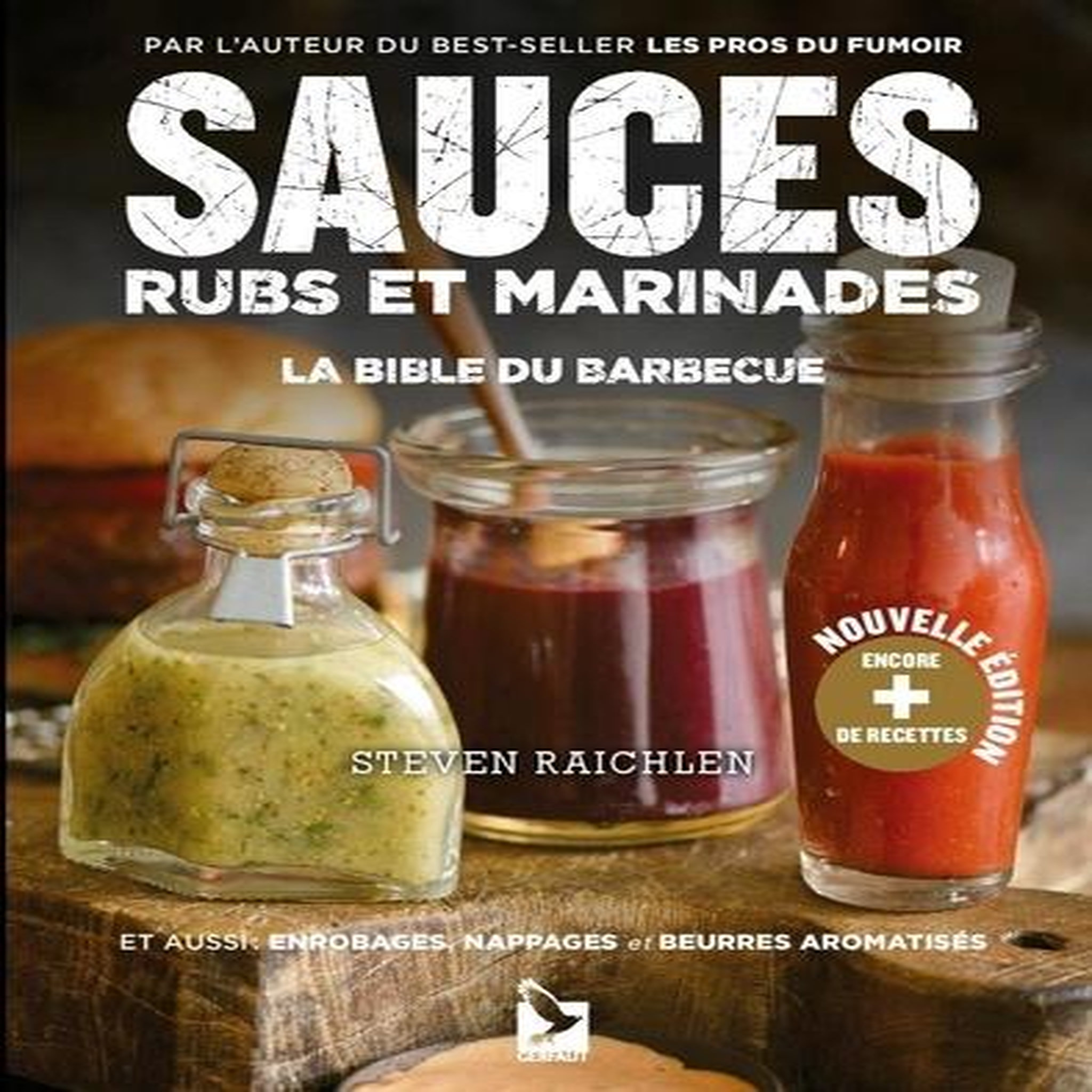SAUCES, RUBS ET MARINADES. LA BIBLE DU BARBECUE, Raichlen Steven