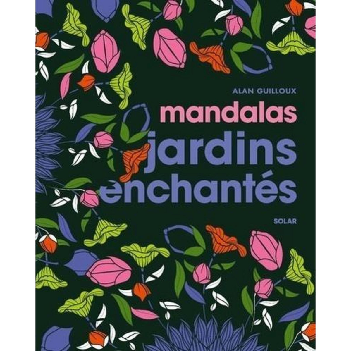 MANDALAS JARDINS ENCHANTES, Guilloux Alan