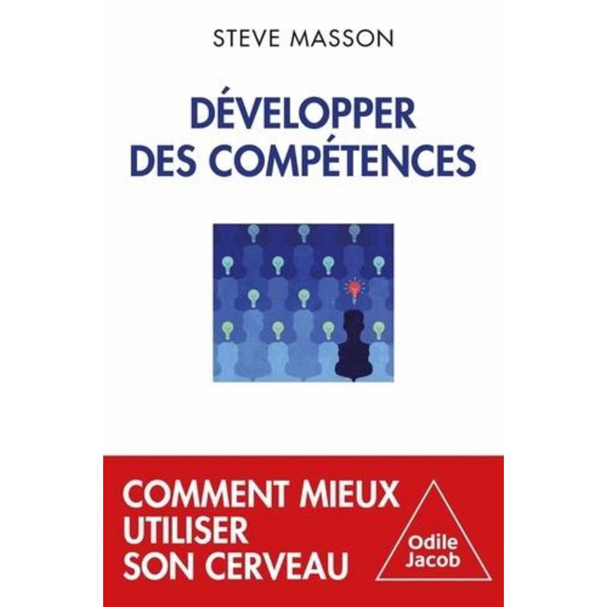 DEVELOPPER DES COMPETENCES. COMMENT MIEUX UTILISER SON CERVEAU, Masson Steve