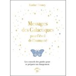 MESSAGES DES GALACTIQUES POUR L'EVEIL DE L'HUMANITE. LES CONSEILS DES GUIDES POUR SE PREPARER AU CHANGEMENT, Troncy Karine