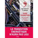  SANS TRANSITION. UNE NOUVELLE HISTOIRE DE L'ENERGIE, Fressoz Jean-Baptiste