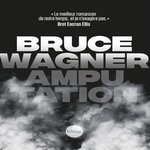 AMPUTATION, Wagner Bruce