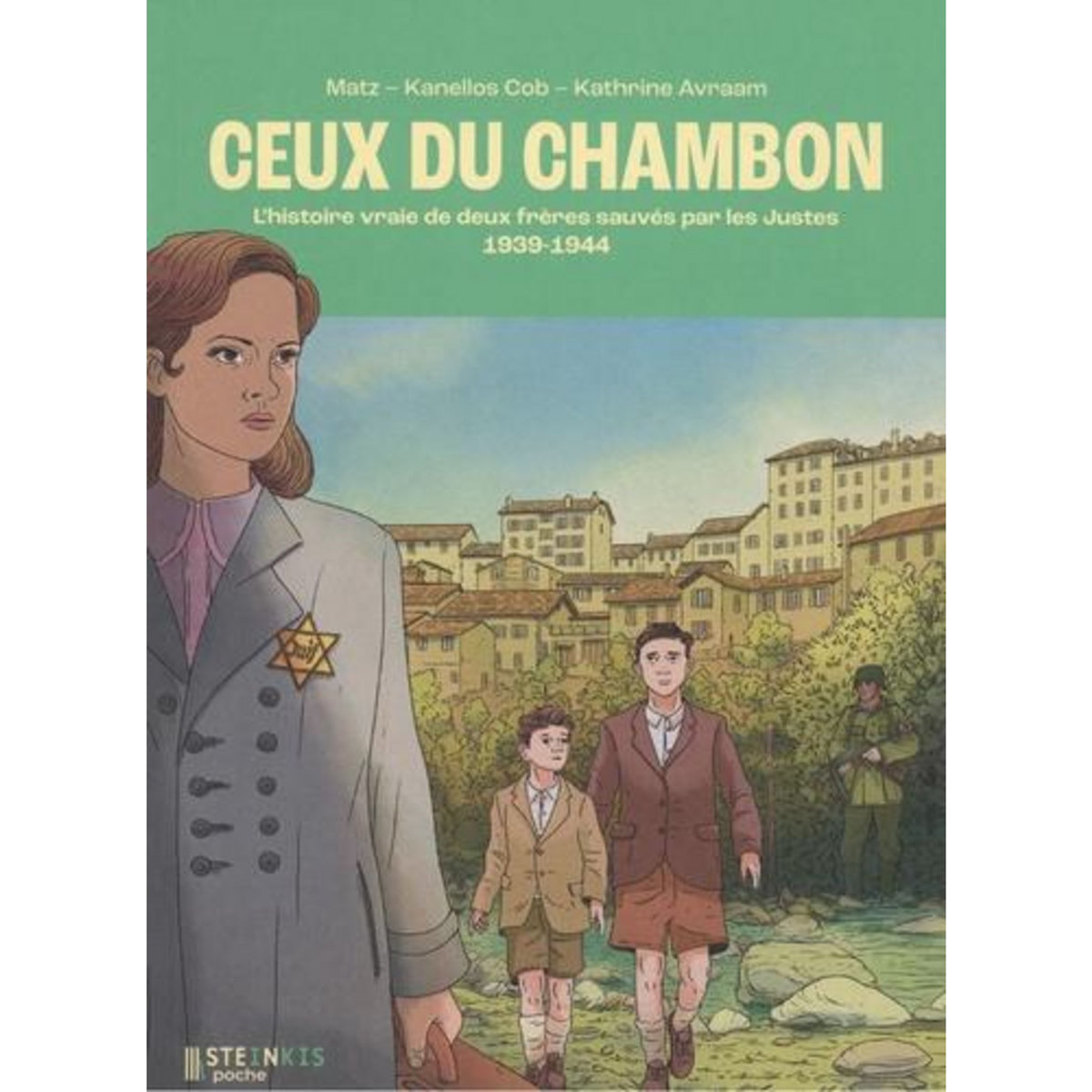 CEUX DU CHAMBON. 1939-1944 L'HISTOIRE VRAIE DE DEUX FRERES SAUVES PAR LES JUSTES, Matz