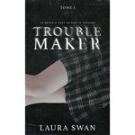 TROUBLEMAKER TOME 1 , Swan Laura