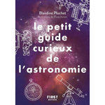 LE PETIT GUIDE CURIEUX DE L'ASTRONOMIE. UN MONDE A DECOUVRIR, Pluchet Blandine