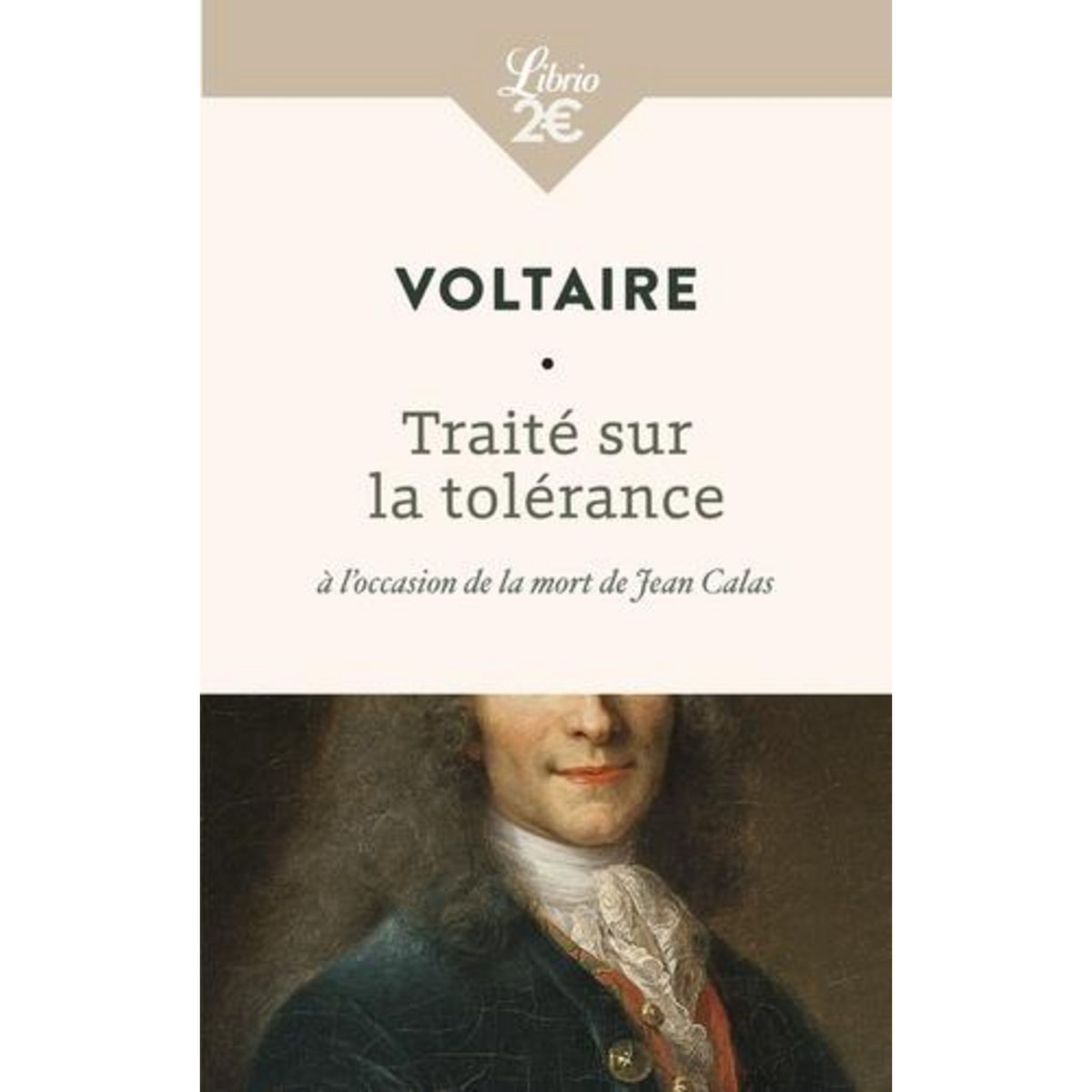 TRAITE SUR LA TOLERANCE A L'OCCASION DE LA MORT DE JEAN CALAS, Voltaire