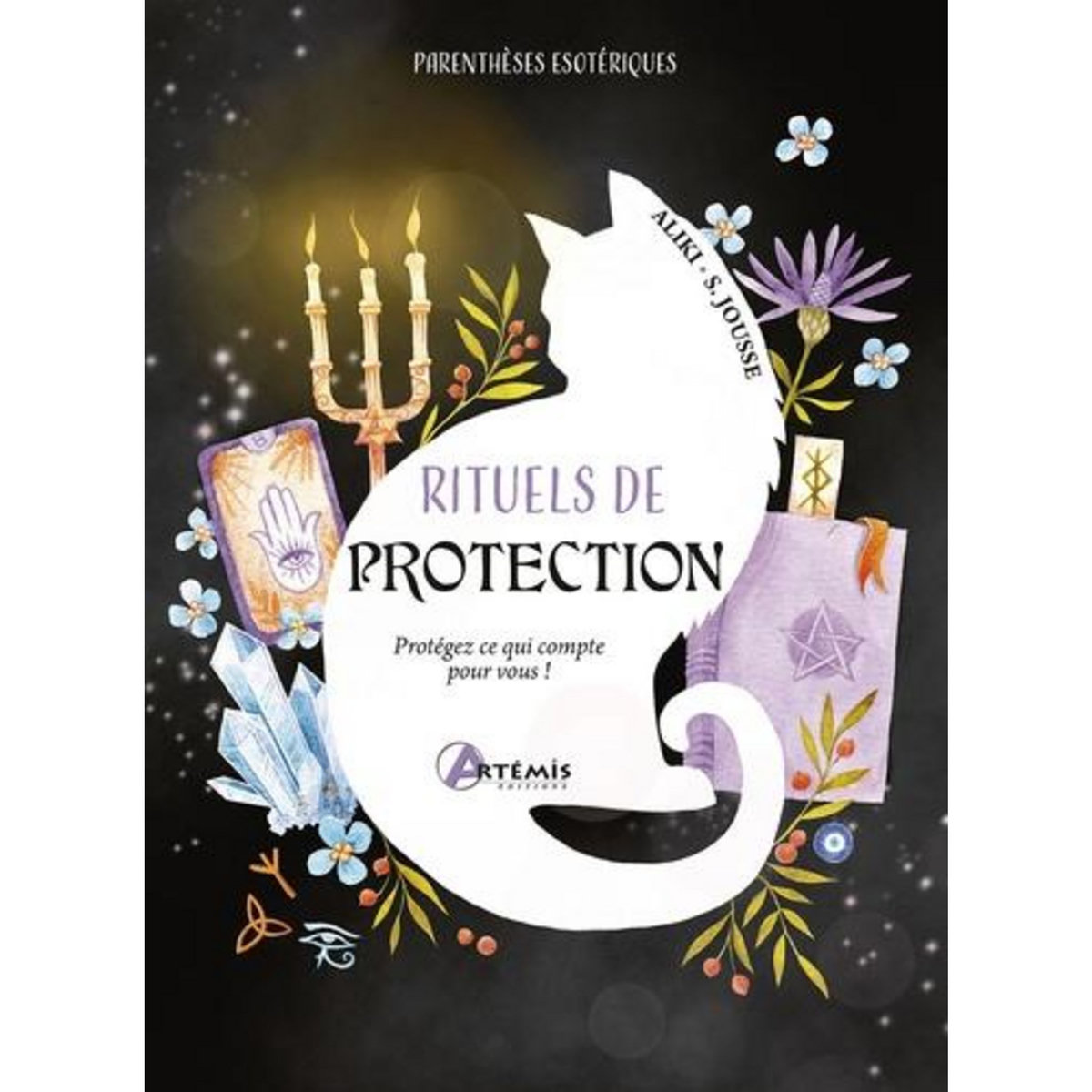 RITUELS DE PROTECTION. PROTEGEZ CE QUI COMPTE POUR VOUS !, Aliki