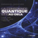 LA CONSCIENCE QUANTIQUE ET L'AU-DELA. UNE VOIE INEDITE VERS L'ETERNITE, 2E EDITION, Ransford Emmanuel