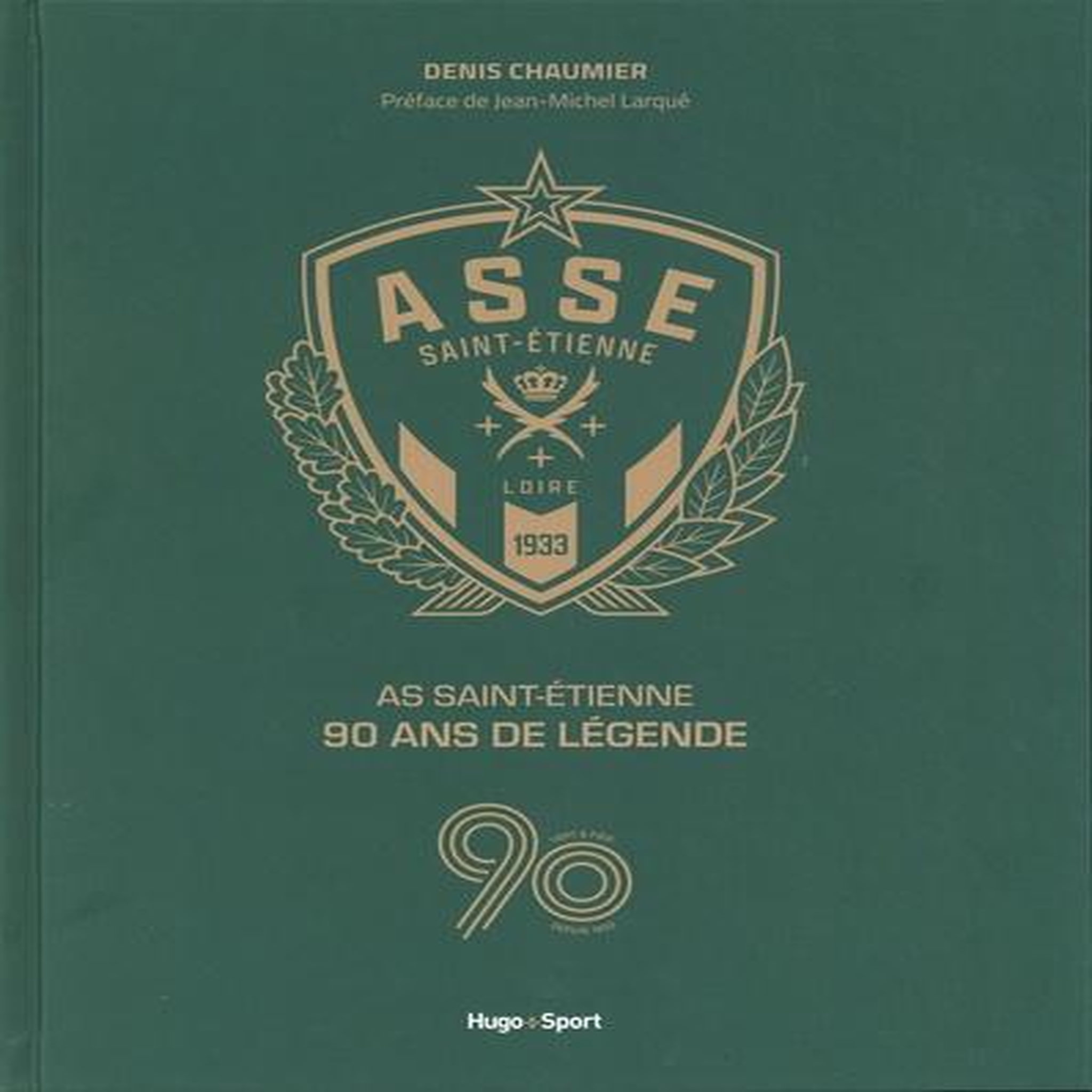 AS SAINT ETIENNE, 90 ANS DE LEGENDE, Chaumier Denis