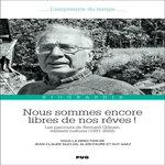 NOUS SOMMES ENCORE LIBRES DE NOS REVES ! LES PARCOURS DE BERNARD GILMAN, MILITANT CULTUREL (1931-2022), Duclos Jean-Claude
