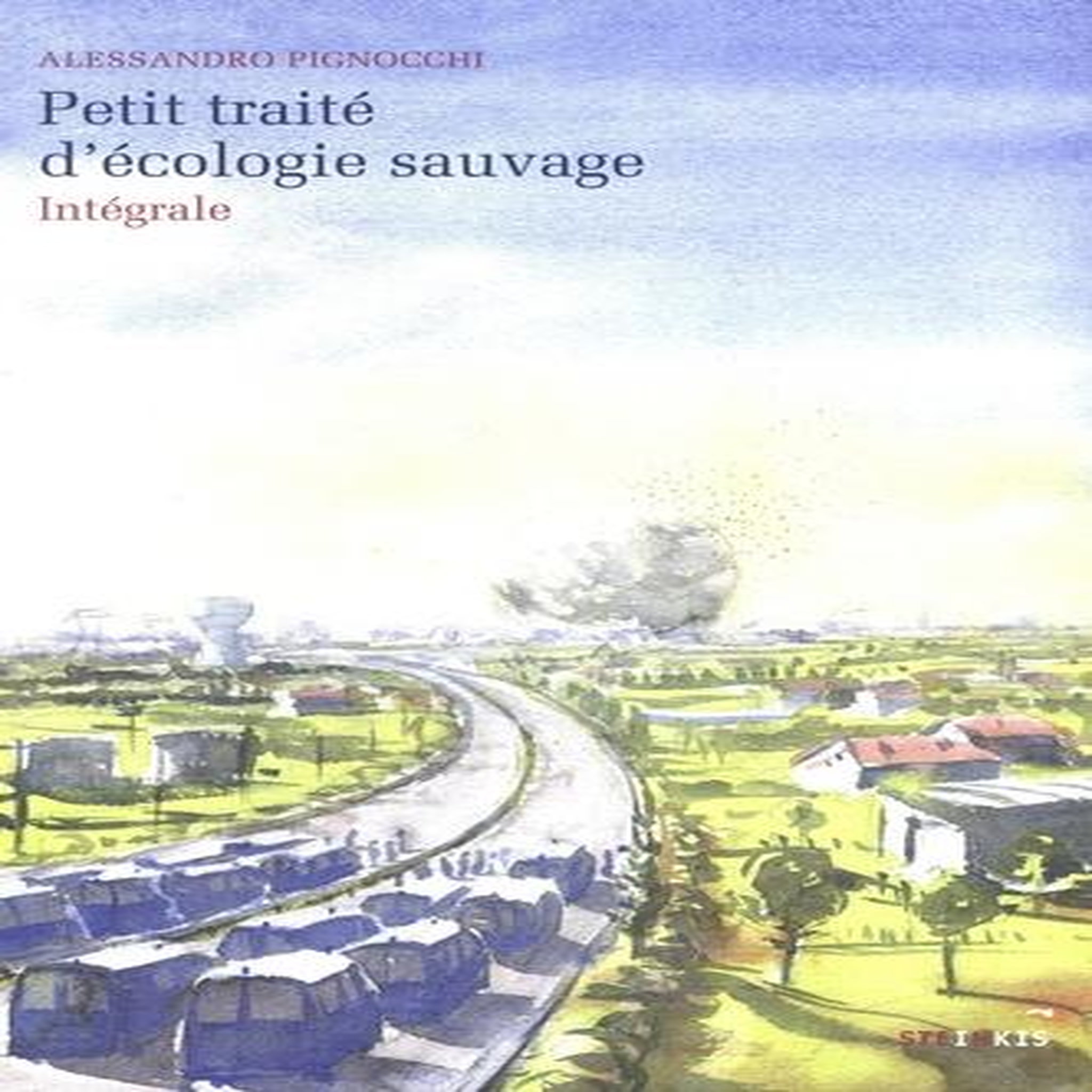 PETIT TRAITE D'ECOLOGIE SAUVAGE INTEGRALE , Pignocchi Alessandro