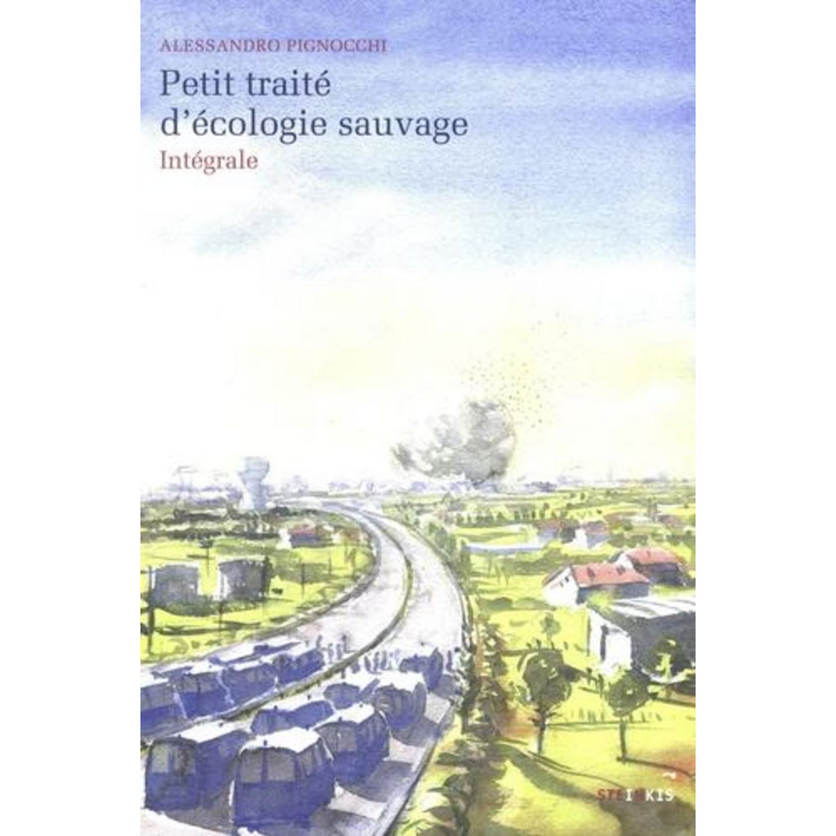 PETIT TRAITE D'ECOLOGIE SAUVAGE INTEGRALE , Pignocchi Alessandro
