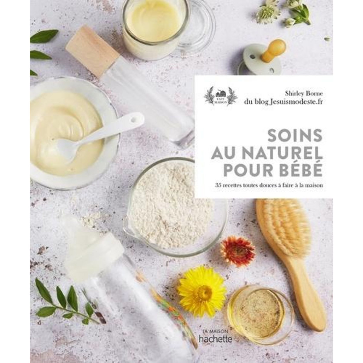 SOINS AU NATUREL POUR BEBE. 35 RECETTES TOUTES DOUCES A FAIRE A LA MAISON, Borne Shirley