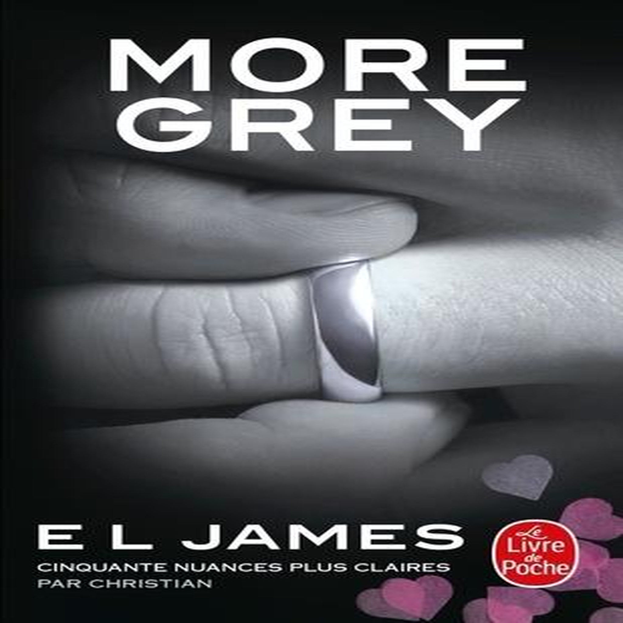MORE GREY. CINQUANTE NUANCES PLUS CLAIRES PAR CHRISTIAN, James E.L.
