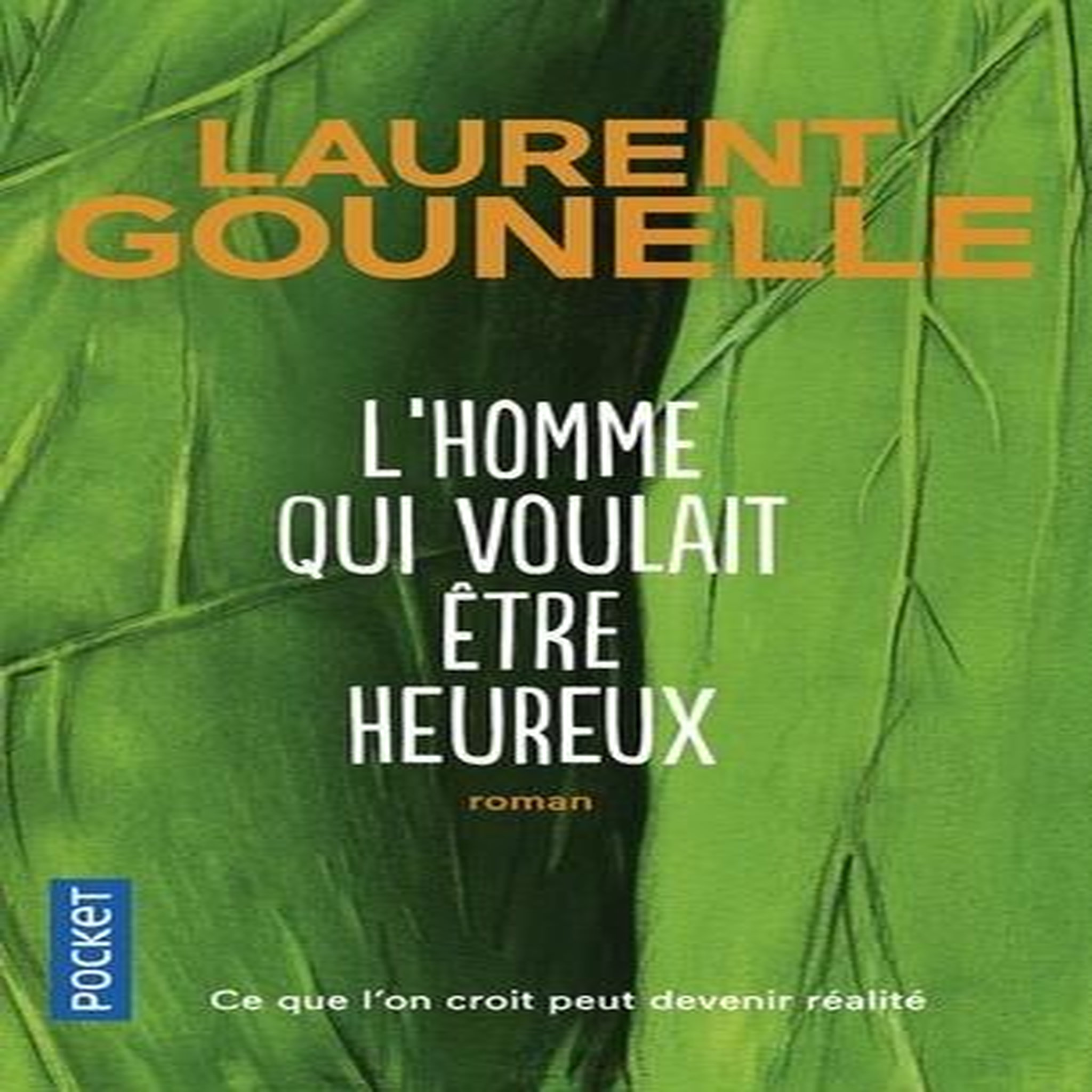 L'HOMME QUI VOULAIT ETRE HEUREUX, Gounelle Laurent