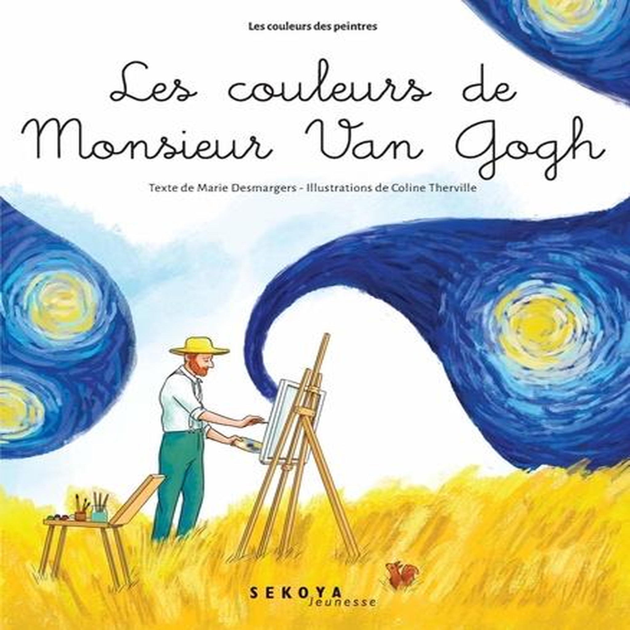 LES COULEURS DE MONSIEUR VAN GOGH. PEINDRE LA NUIT, Desmargers Marie