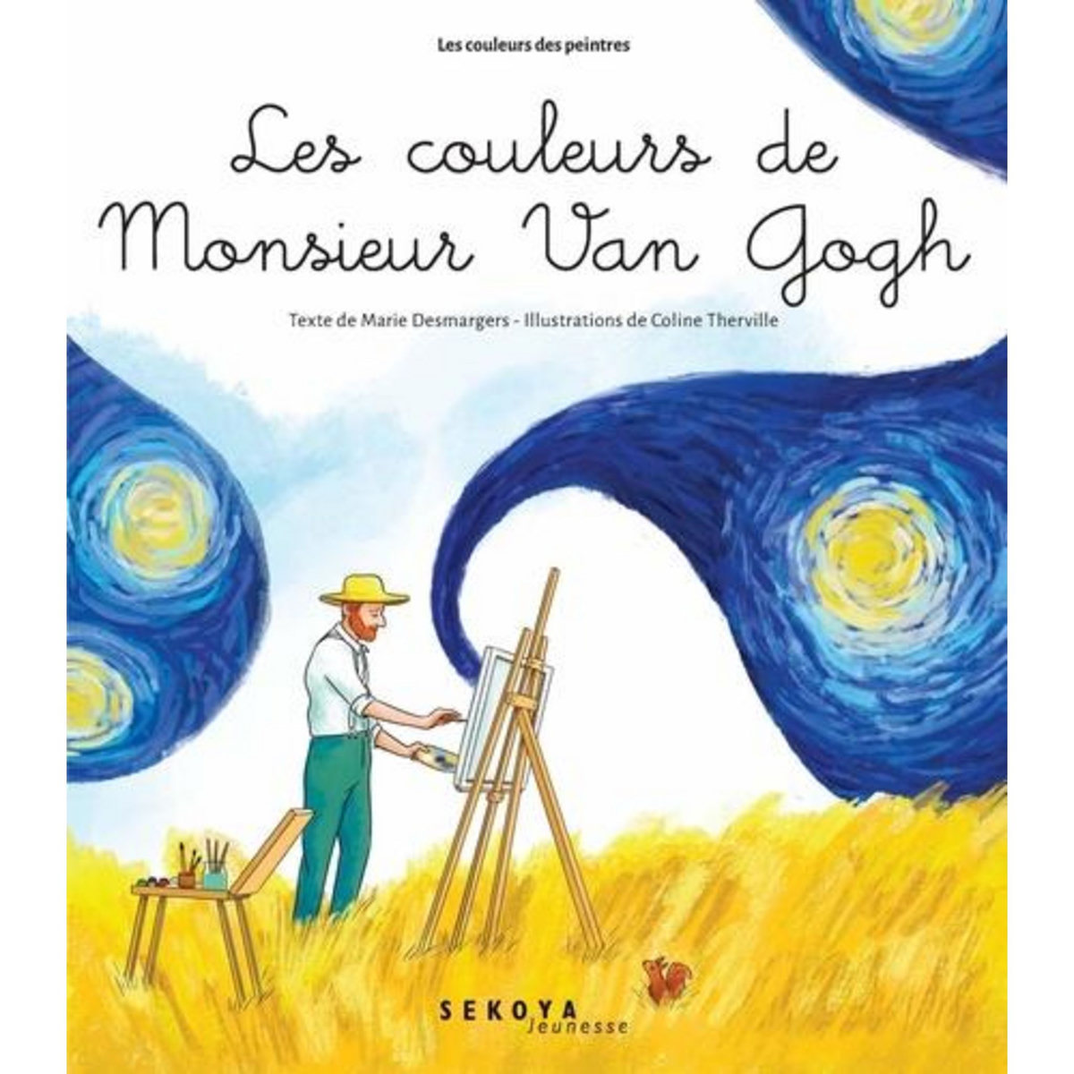 LES COULEURS DE MONSIEUR VAN GOGH. PEINDRE LA NUIT, Desmargers Marie