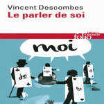 LE PARLER DE SOI, Descombes Vincent