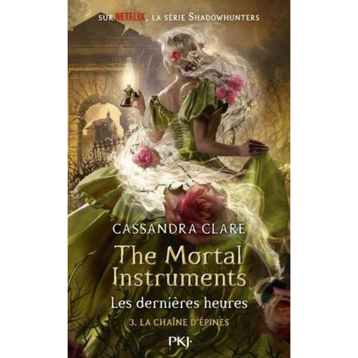 THE MORTAL INSTRUMENTS - LES DERNIERES HEURES TOME 3 : LA CHAINE D'EPINES, Clare Cassandra