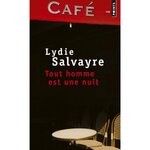 TOUT HOMME EST UNE NUIT, Salvayre Lydie