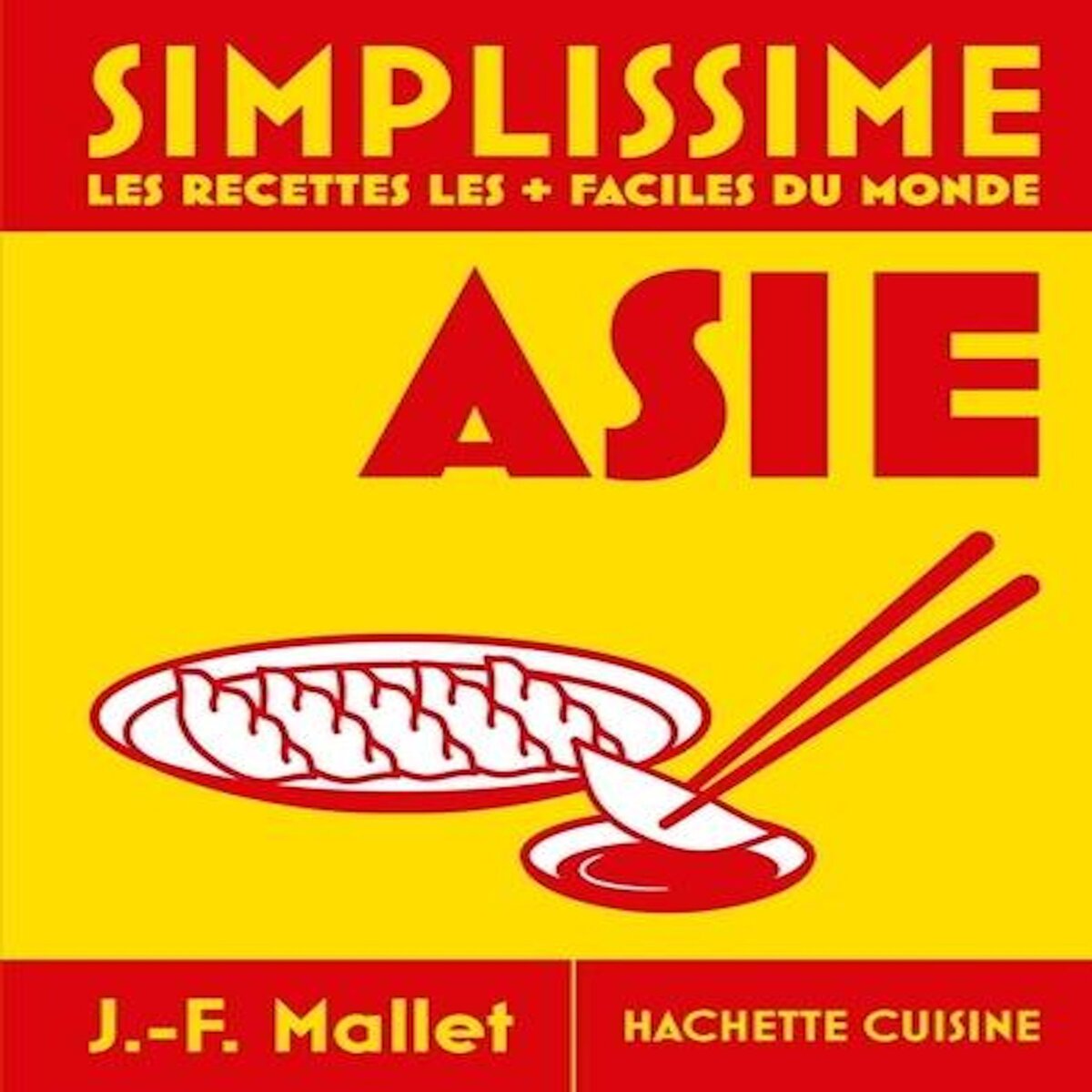 SIMPLISSIME ASIE. LES RECETTES LES + FACILES DU MONDE, Mallet Jean-François