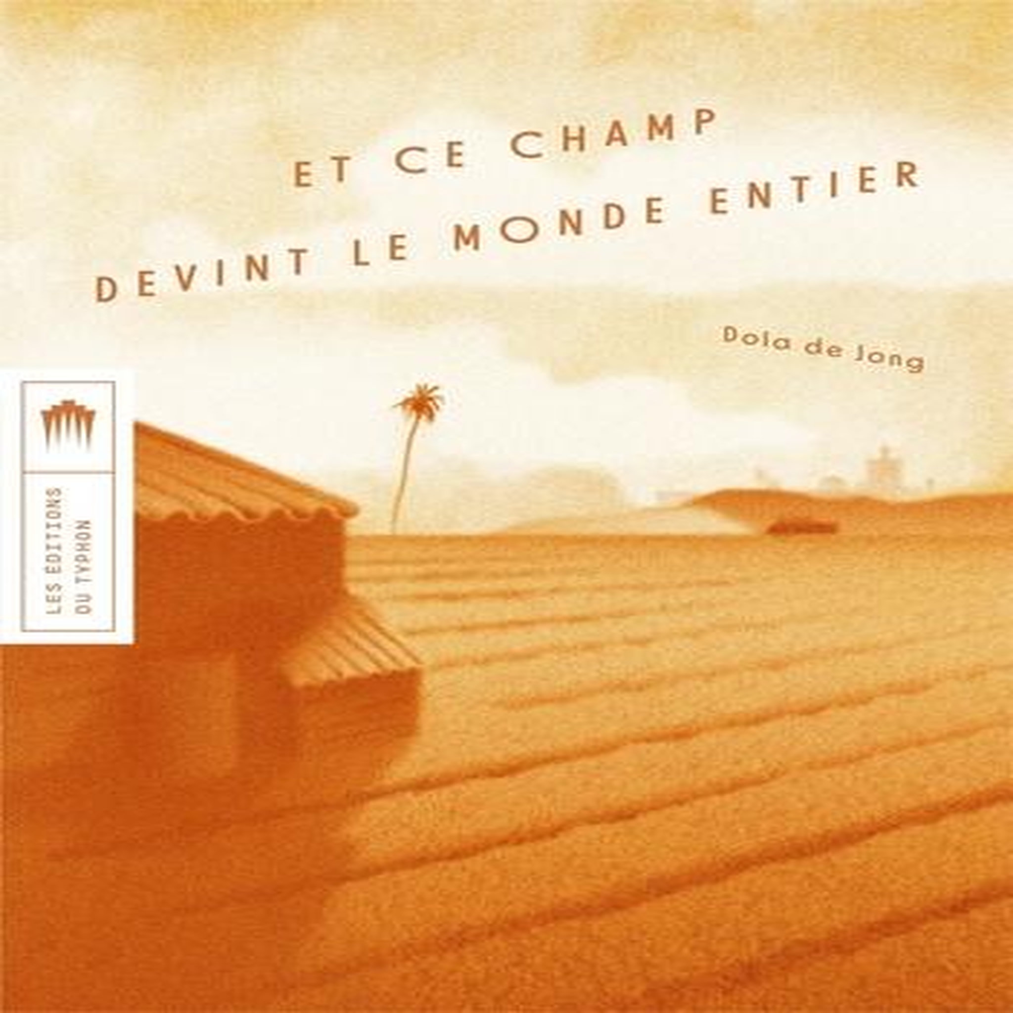 ET CE CHAMP DEVINT LE MONDE ENTIER, Jong Dola de