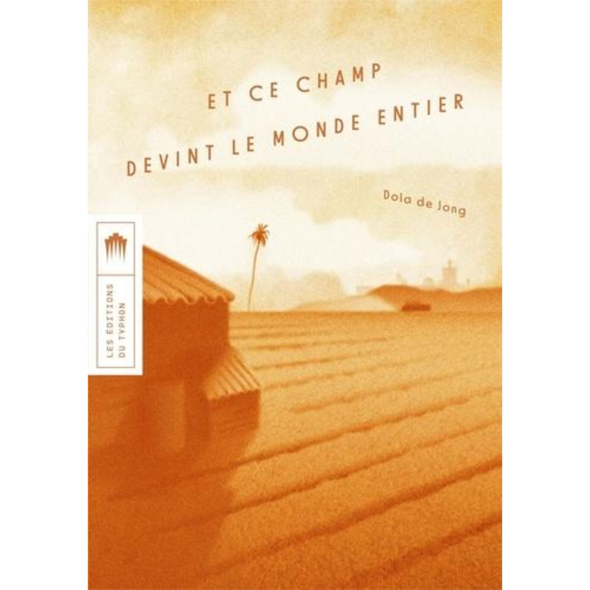 ET CE CHAMP DEVINT LE MONDE ENTIER, Jong Dola de