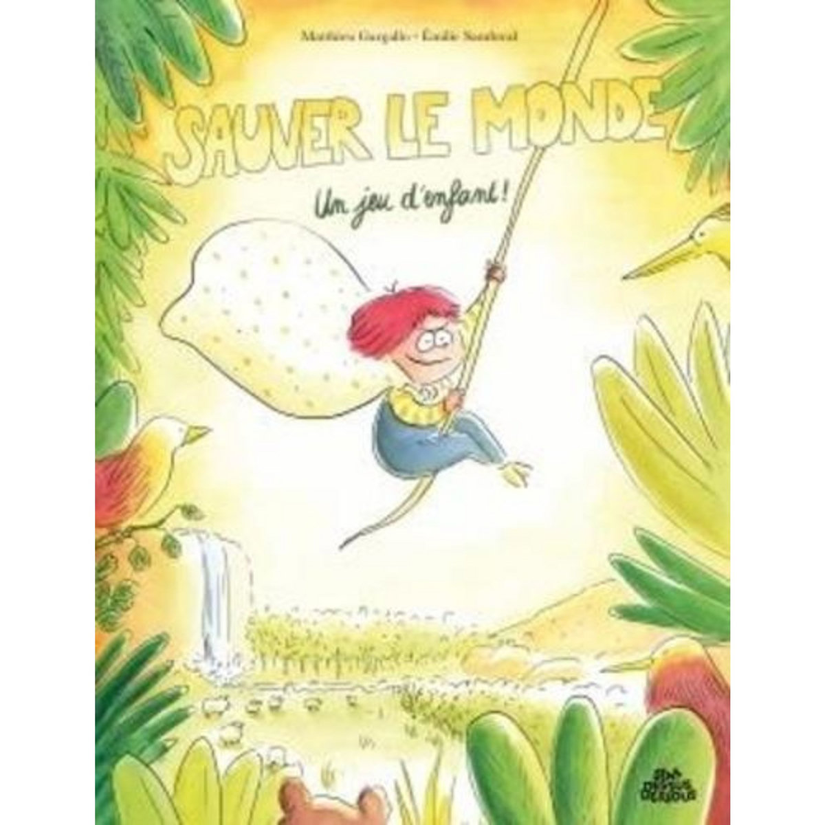 SAUVER LE MONDE ? UN JEU D'ENFANT !, Gargallo Matthieu